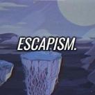 Escapism