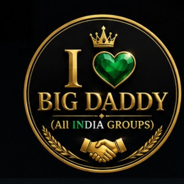 I 💚 BIG DADDY (All INDIA GROUPS)💵💵