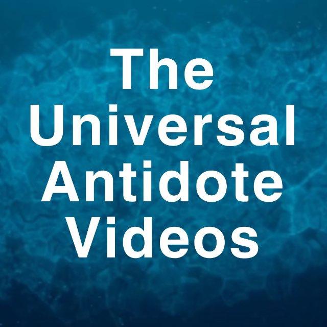 The Universal Antidote Videos
