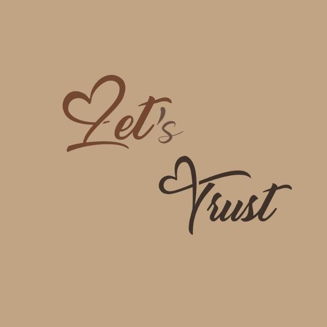 let's trust