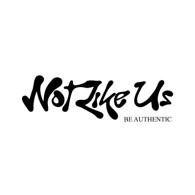 NOT LIKE US