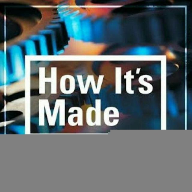 How It's Made