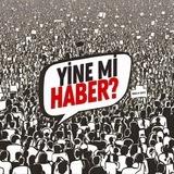 Yine Mi Haber