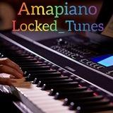 Amapiano Locked Tunes