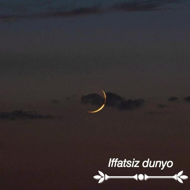 Iffatsiz dunyo(𝓸𝓻𝓰𝓲𝓷𝓪𝓵)