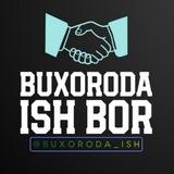Buxoroda ish bor 💼