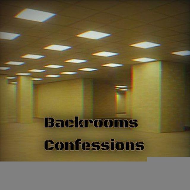 Backrooms confession (👁❔)