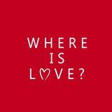 WHERE IS LOVE?