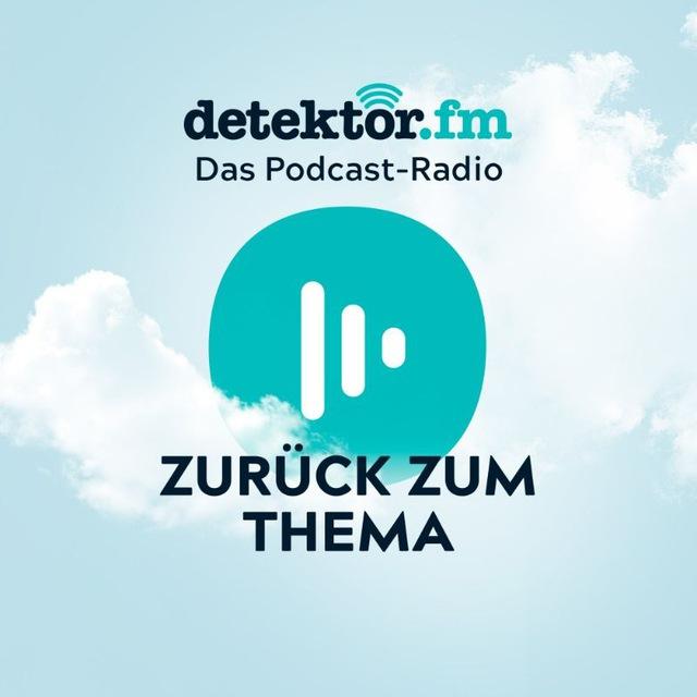 Zurück zum Thema | detektor.fm