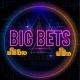 BIG BETS