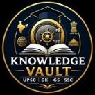 Knowledge Vault | UPSC • GK • GS • SSC