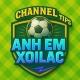 Anh Em XoiLac - Channel Tips