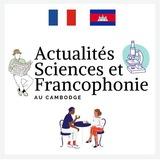 Actualités Sciences et Francophonie au Cambodge