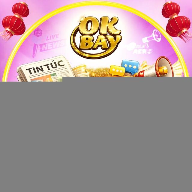 OKBAY | Tin Nóng Mỗi Ngày