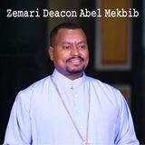 Zemari Deacon Abel Mekbib