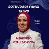 18-iyul | Sotuvdagi yangi trend | Mehriniso Nurullayevna