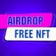 AIRDROP / NFT / TESTNET