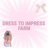 DRESS TO IMPRESS (FARM)🎀