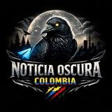 NOTICIA OSCURAS COLOMBIA🩸