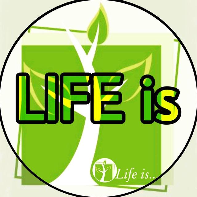 LIFE is