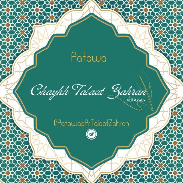 Fatawa en français du Ch. Talaat Zahran حفظه الله