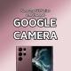 Galaxy S26~S22/+/Ultra - Gcam XML configs