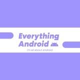 Everything Android| OFFICIAL