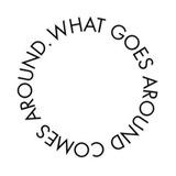 What goes around comes around