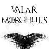 Valar Morghulis