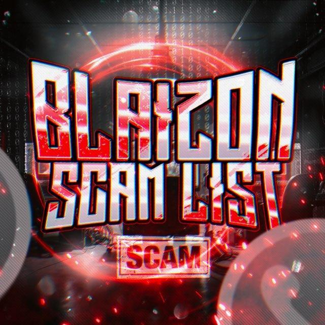 𝐁𝐋𝐀𝐈𝐙𝐎𝐍 SCAM LIST