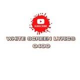 White screen lyrics 0400