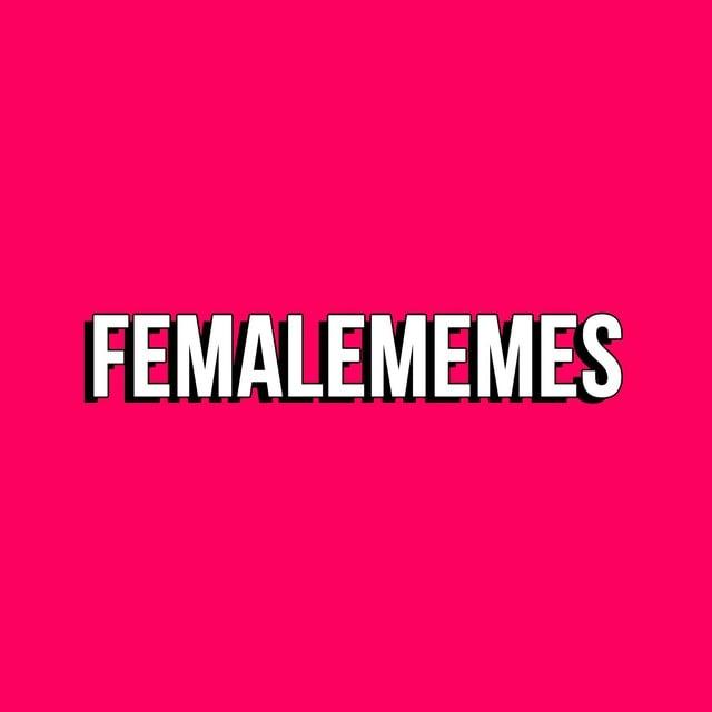 FEMALE MEMES
