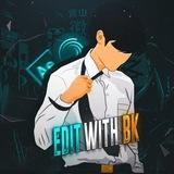 EDIT WITH BK ⚡