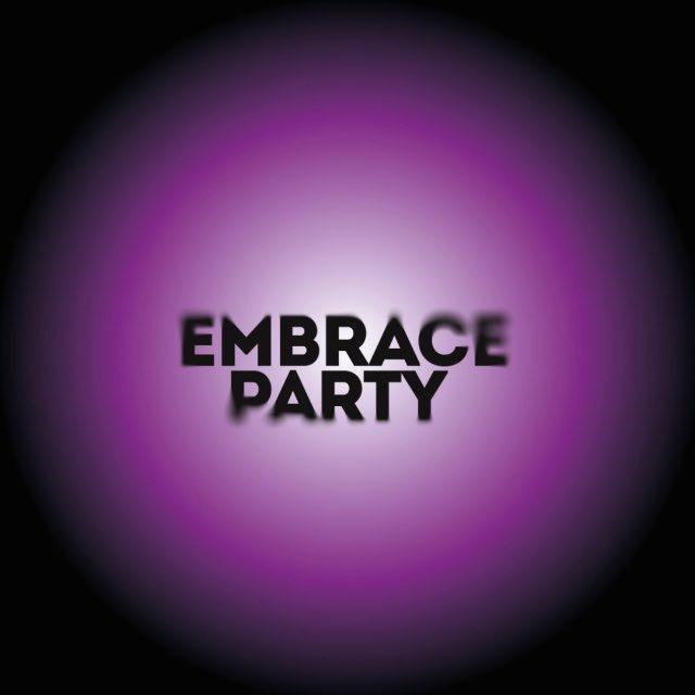 EMBRACE PARTY