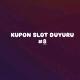 KUPON SLOT DUYURU #8