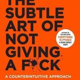 The Subtle Art of Not Giving a Fuck