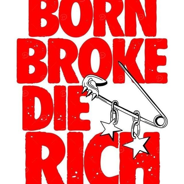 BORN BROKE RIE RICH 🤑