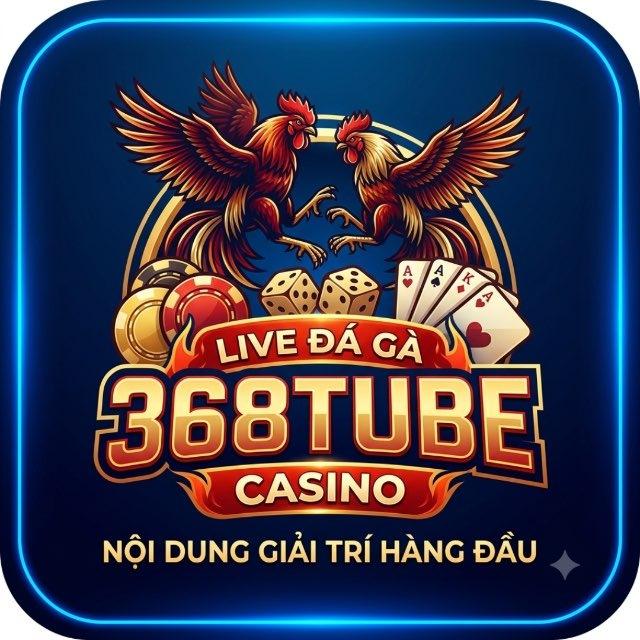 368TUBE Live Đá Gà - Thể Thao - Live Casino Số 1 Châu Á