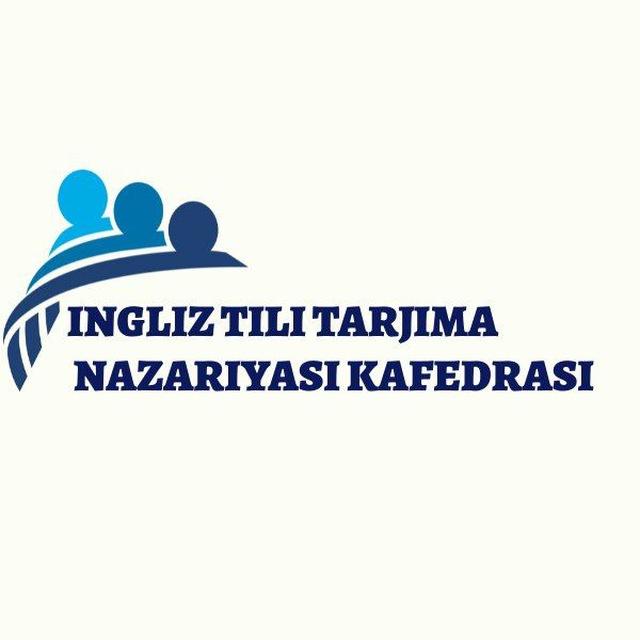 INGLIZ TILI TARJIMA NAZARIYASI KAFEDRASI va ITIT TARJIMASHUNOSLIK