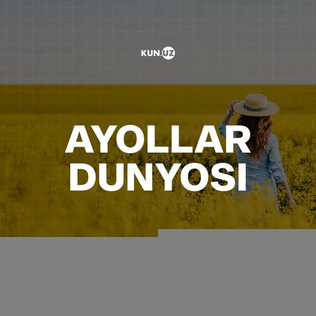 Kun.uz | Ayollar dunyosi