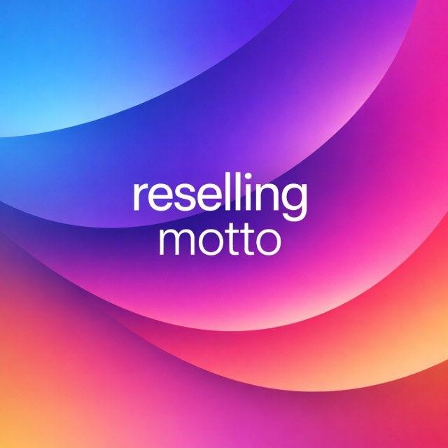 Reselling motto