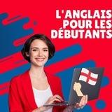 L'ANGLAIS POUR LES DÉBUTANTS™ 🇬🇧🇬🇧