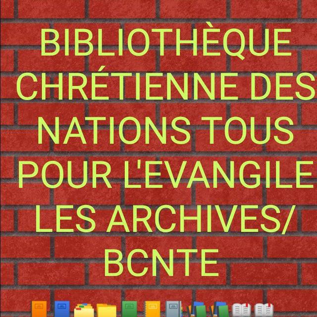 BIBLIOTHÈQUE CHRÉTIENNE DES NATIONS TOUS POUR L'EVANGILE 🕍📙📗📖📚 Archives