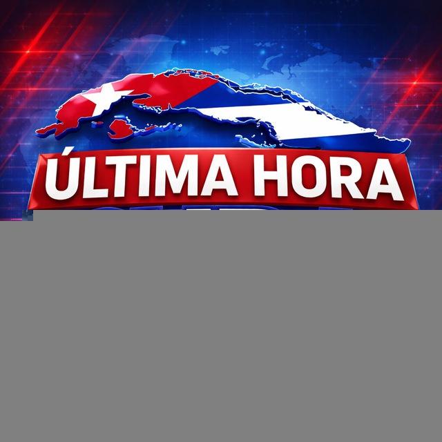 Última Hora Cuba 🇨🇺