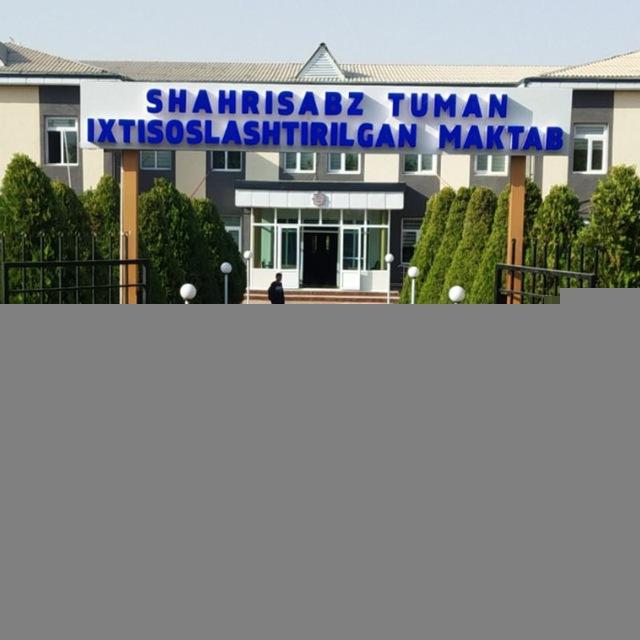 Ixtisoslashtirilgan ta'lim muassasalari agentligi tizimidagi Shahrisabz tuman ixtisoslashtirilgan maktabi