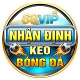 68VIP - NHẬN ĐỊNH KÈO CƯỢC
