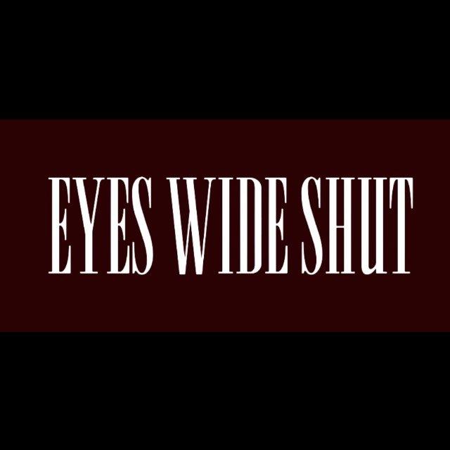 EYES WIDE SHUT
