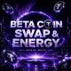 Beta coin swap & Energy