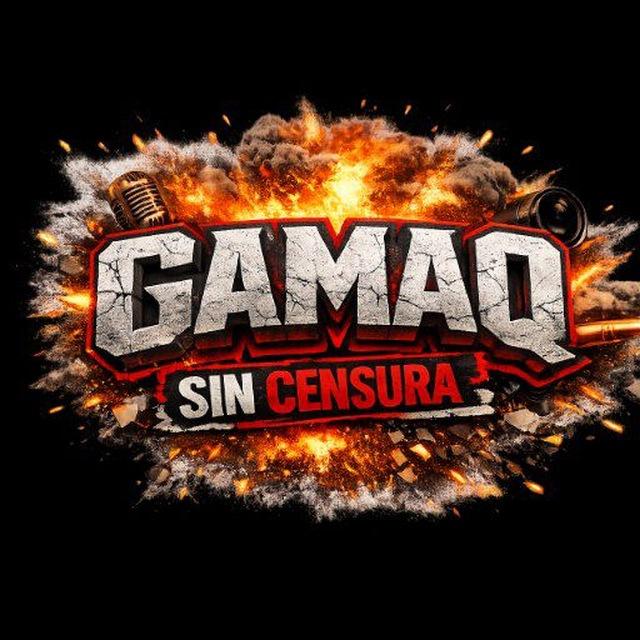 G.A.M.A.Q SIN CENSURA