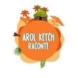 Arol Ketch Raconte